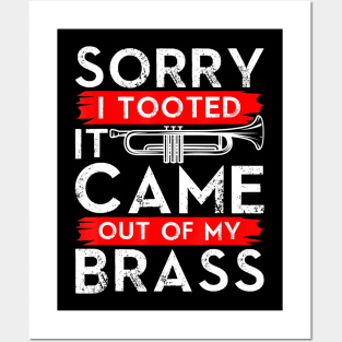 Jazz Lover Trumpet - Sorry I Tooted It Came Out Of My Brass Sarcastic Posters and Art